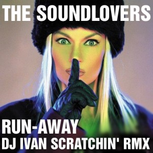 The Soundlovers - Run-Away (DJ Ivan Scratchin' Extended; Radio Bootleg) [2012]